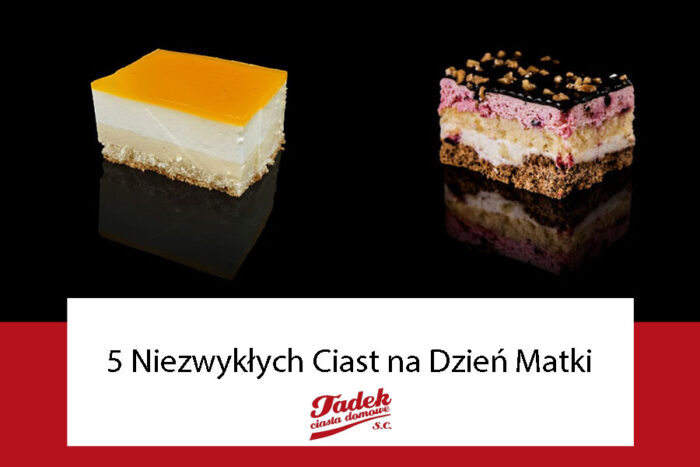 5 Niezwykłych Ciast na Dzień Matki